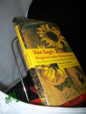 Van Gogh: Original oder Flschung? : der Streit um die Sammlung Marijnissen / Benoit Landais. Aus dem Franz. von Michael Hein