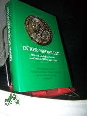 Dürer-Medaillen : Münzen, Medaillen, Plaketten von Dürer, auf Dürer, nach Dürer / Matthias Mende. Hrsg. von d. Stadtgeschichtl. Museen Nürnberg u.d. Albrecht-Dürerhaus Stiftung e.V.