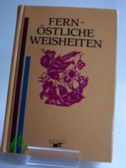 Fernstliche Weisheiten