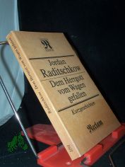 Dem Herrgott vom Wagen gefallen : Kurzgeschichten ; [aus d. Bulgar.] / Jordan Raditschkow. [bers. von Egon Hartmann ... Hrsg. von Andreas Tretner. Mit 6 Zeichn. von Jordan Raditschkow]