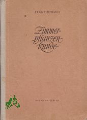 Zimmerpflanzenkunde / Franz Bhmig. Unter Mitarb. [v.] Gisela Bhmig