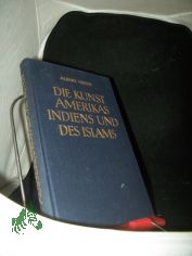 Theile, Albert: Die Kunst der aussereuropischen Vlker  Teil: Bd. 2. T. 2 - 5., Die Kunst Amerikas (Neuere u. neueste Zeit) Die Kunst Australiens