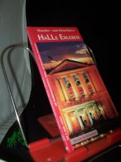 Kellermann, Bernd: Wander- und Reisefhrer  Teil: Teil 3., Halle erleben : [mit Stadtplanausschnitten, Kultur- und Sportsttten, Gastronomie]