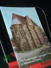 Die Templerkapelle Unser Lieben Frauen in Mcheln bei Wettin / [Edmund Baron/Jrg Hebestedt]
