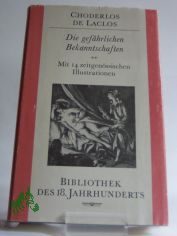 Die gefhrlichen Bekanntschaften oder Briefe gesammelt in einer Gesellschaft und zur Belehrung einiger anderer bekanntgemacht / Choderlos de Laclos. Aus d. Franz. bers. von Christian von Bonin. Hrsg. von Rudolf Fleck u. Eberhard Wesemann