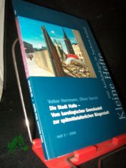 Die Stadt Halle : vom karolingischen Grenzkastell zur sptmittelalterlichen Brgerstadt / Volker Herrmann ; Oliver Specht. [Hrsg. Harald Meller. Landesamt fr Denkmalpflege und Archologie Sachsen-Anhalt, Landesmuseum fr Vorgeschichte]
