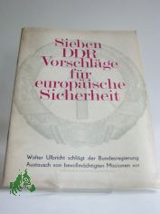 Sieben DDR-Vorschlge fr europische Sicherheit : Walter Ulbricht schlgt Bundesregierung Austausch von bevollmchtigten Missionen vor; Rede vor d. Volkskammer am 9. August 1968 / Hrsg.: Nationalrat d. Nationalen Front