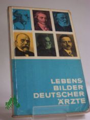Lebensbilder deutscher rzte / Hrsg. v. Erich Koch ; Heinz Schler ; Irina Winter