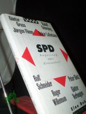 SPD - Anpassung oder Alternative? : Eine Debatte / Moderation: Manfred Bissinger und Hans-Ulrich Jrges. Jrgen Flimm ...