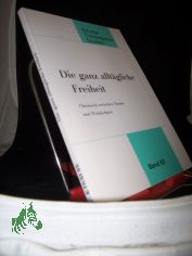 Die ganz alltgliche Freiheit : Christsein zwischen Traum und Wirklichkeit / hrsg. von Claus-Peter Mrz