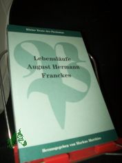 Lebenslufe August Hermann Franckes / hrsg. von Markus Matthias