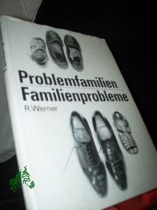 Problemfamilien, Familienprobleme : Gefhrdete im Prisma sozialer Konflikte / Reiner Werner