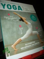 Yoga fr Ungelenkige / Max & Liz Lowenstein ; bersetzung aus dem Englischen: Anke Wellner-Kempf