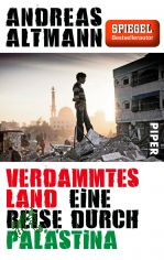 Verdammtes Land : eine Reise durch Palstina / Andreas Altmann