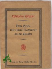 Drei Briefe mit einem Nachwort an die Quker / Wilhelm Schfer