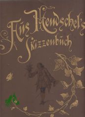 Aus A. Hendschel's Skizzenbuch, Album mit 30 mont. Zeichnungen in Lichtdrucken von Martin Rommel.