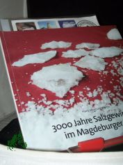 3000 Jahre Salzgewinnung im Magdeburger Land