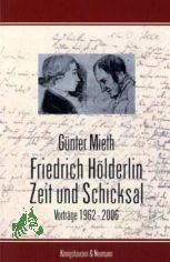 Friedrich Hlderlin - Zeit und Schicksal : Vortrge 1962 - 2006 / Gnter Mieth