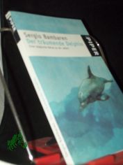 Der trumende Delphin : eine magische Reise zu dir selbst / Sergio Bambaren. Aus dem Engl. von Sabine Schwenk. Mit Ill. von Heike Both