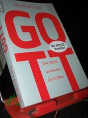 Gott : eine kleine Geschichte des Grten / Manfred Ltz