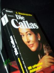 Die Callas / Arianna Stassinopoulos. Aus d. Engl. von Gnter Panske