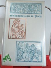 Weihnachtslieder in Prosa / Jehan Le Povre Moyne. Dt. von Adelgard Lezius. Mit Holzschnitten von Andreas Brylka u. Bildern aus franz. Frhdrucken