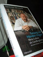 Gesang auf Hnden tragen : mein Leben als Liedbegleiter / Helmut Deutsch