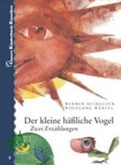 Der kleine hssliche Vogel : zwei Bilderbucherzhlungen / Werner Heiduczek ; Wolfgang Wrfel