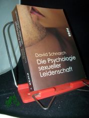 Die Psychologie sexueller Leidenschaft / David Schnarch. Aus dem Amerikan. von Christoph Trunk und Maja Ueberle-Pfaff. Vorw. von J�rg Willi