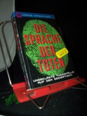Die Sprache der Toten : ungeklrte Todesflle auf dem Seziertisch / Hans Pfeiffer