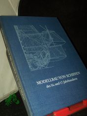 Modellbau von Schiffen des 16. und 17. Jahrhunderts / Rolf Hoeckel. Bearb. u. hrsg. von Lothar Eich
