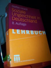Soziale Ungleichheit in Deutschland / Stefan Hradil. Unter Mitarb. von Jrgen Schiener