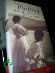 Groe, kleine Schwester : Roman / Peter Hrtling
