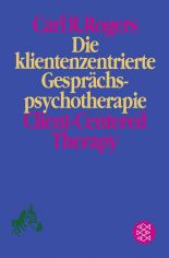 Die klientenzentrierte Gesprchspsychotherapie / Carl R. Rogers. Mit Beitr. von Elaine Dorfman ... Aus dem Amerikan. von Erika Nosbsch
