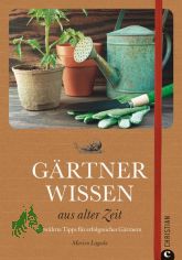 Grtnerwissen aus alter Zeit : bewhrte Tipps fr erfolgreiches Grtnern / Marion Lagoda. [Textred.: Regina Franke]