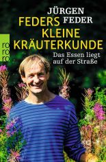 Feders kleine Kruterkunde : das Essen liegt auf der Strae / Jrgen Feder