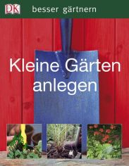 Kleine Grten anlegen / Phil Clayton. [Fotos Mark Winwood. bers. Wiebke Krabbe. Red. Frauke Bahle]