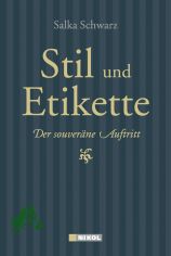 Stil und Etikette : der souverne Auftritt / Salka Schwarz