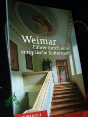 Weimar : Fhrer durch eine europische Kulturstadt / Siegfried Seifert