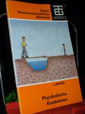 Physikalische Knobeleien : experimentelle physikal. Aufgaben zum Nachdenken / W. N. Lange. [Dt. bers.: H. Neumann]