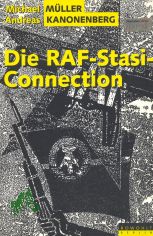 Die RAF-Stasi-Connection / Michael Mller ; Andreas Kanonenberg