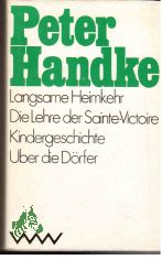 Langsame Heimkehr Die Lehre der Sainte-Victoire / Peter Handke