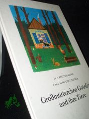 Gromtterchen Gutefrau und ihre Tiere / Eva Strittmatter; Paul Schultz-Liebisch