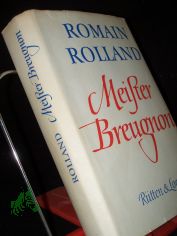 Meister Breugnon / Romain Rolland. Aus d. Franz. bers. von Erna Grautoff unter Mitw. von Otto Grautoff