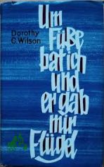 Um Fsse bat ich, und er gab mir Flgel : Biographie d. ind. rztin Mary Verghese / Dorothy C. Wilson. [Aus d. Amerikan. von Ruth Rostock]