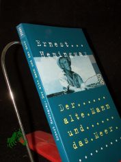 Der alte Mann und das Meer : Roman / Ernest Hemingway. [Einzig autoris. bers. von Annemarie Horschitz-Horst]