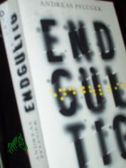 Endgltig : Roman / Andreas Pflger
