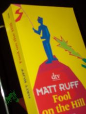 Fool on the hill : Roman / Matt Ruff. Dt. von Ditte Knig und Giovanni Bandini