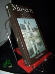 Museen : Galerien, Sammlungen, Gedenksttten / von Bernd Wurlitzer. Mit 122 Farbaufnahmen vom Autor