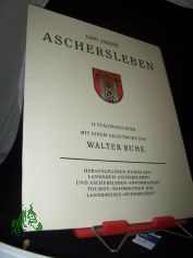 1200 Jahre Aschersleben : 12 Stadtansichten ; Mit e. Geleitw. / Walter Buhe. Hrsg. mit Unterst�tzg d. Rates d. Stadt